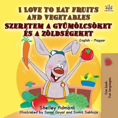 I-Love-to-Eat-Fruits-and-Vegetables-English-Hungarian-Bilingual-childrens-picture-book-KidKiddos-cover