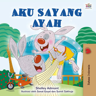 I-Love-My-Dad-Shelley-Admont-Indonesian-children-book-cover
