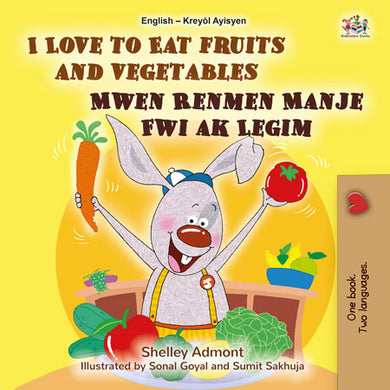 I-Love-to-Eat-Fruits-and-Vegetables-Shelley-Admont-English-Haitian-Creole-Bilingual-children-book-cover