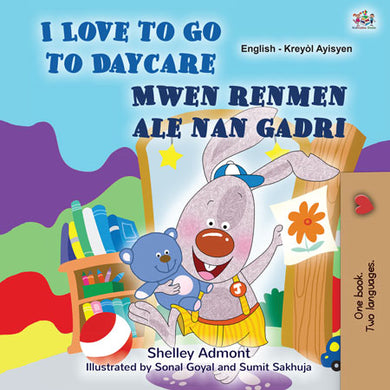 I-Love-to-Go-to-Daycare-Shelley-Admont-English-Haitian-Creole-Bilingual-children-book-cover