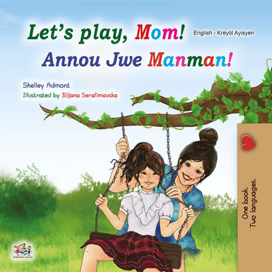 Lets-Play-Mom-Shelley-Admont-English-Haitian-Creole-Bilingual-children-book-cover