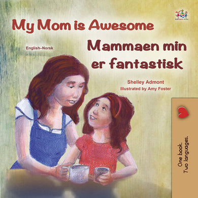 My-Mom-is-Awesome-Shelley-Admont-English-Norwegian-Bilingual-children-book-cover