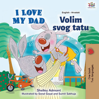 English-Croatian-Bilingual-children_s-picture-book-I-Love-My-Dad-Shelley-Admont-cover
